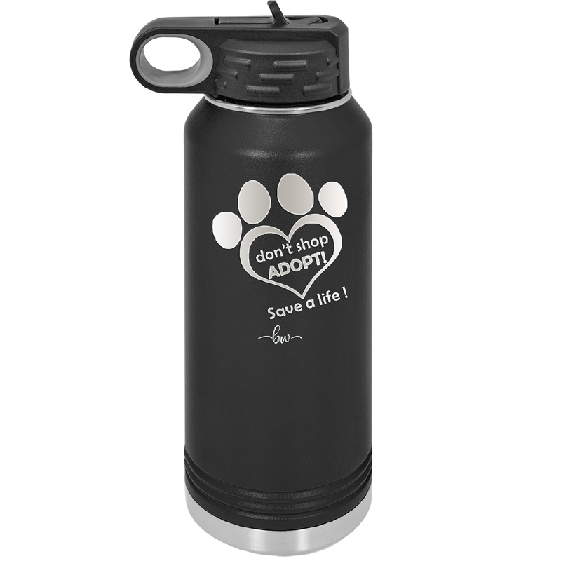 Dont Shop Adopt Save a Life - Laser Engraved Stainless Steel Drinkware - 1399 -