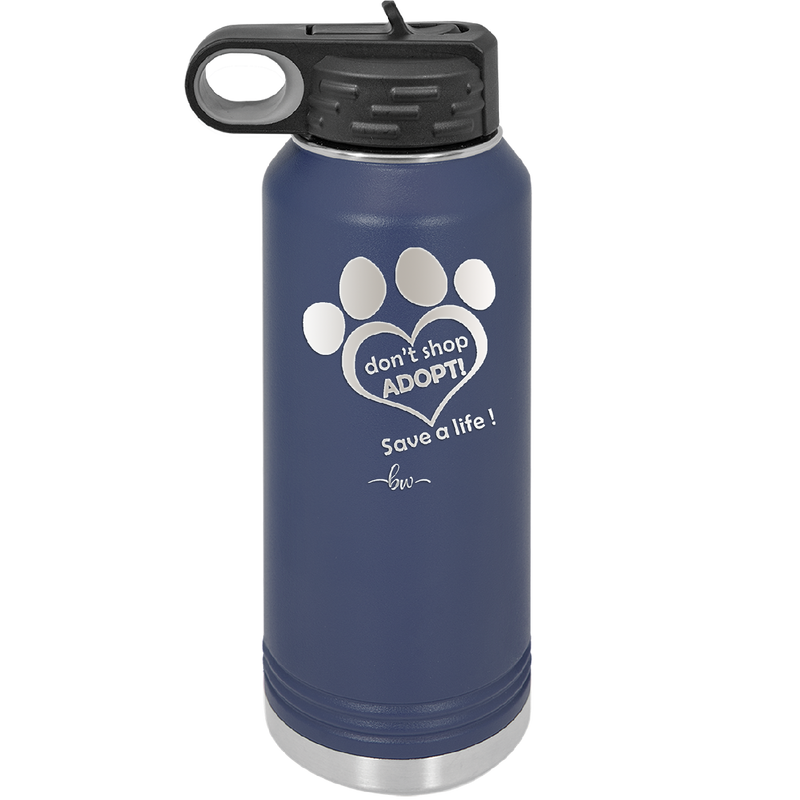 Dont Shop Adopt Save a Life - Laser Engraved Stainless Steel Drinkware - 1399 -