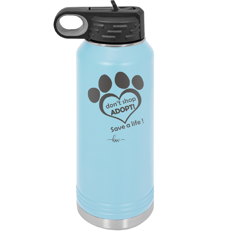 Dont Shop Adopt Save a Life - Laser Engraved Stainless Steel Drinkware - 1399 -