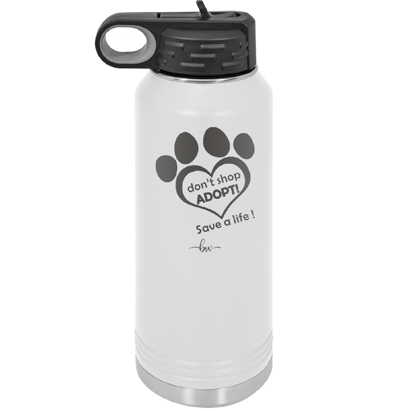 Dont Shop Adopt Save a Life - Laser Engraved Stainless Steel Drinkware - 1399 -