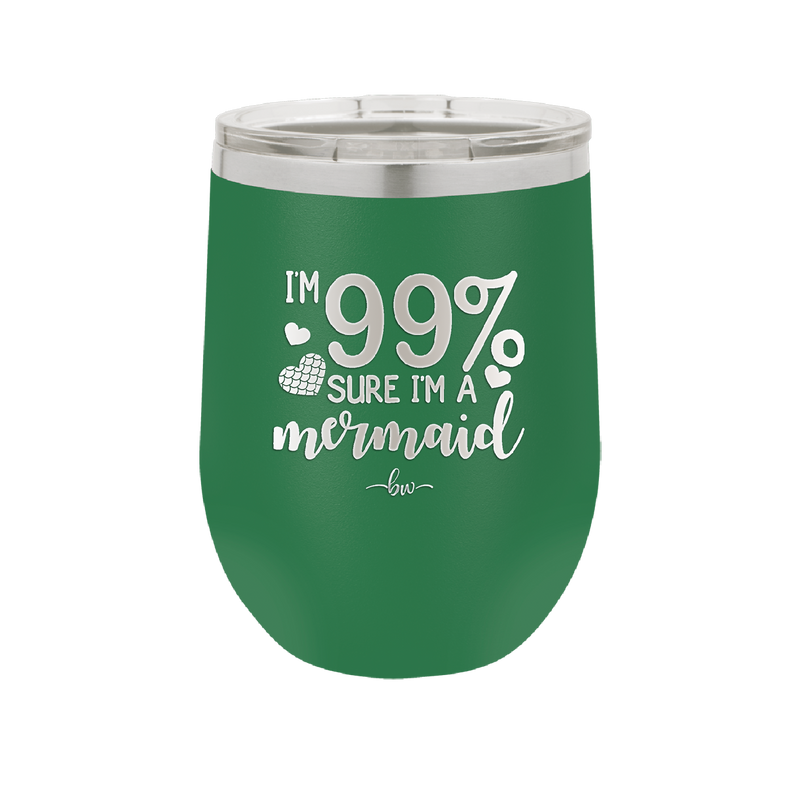I'm 99 Percent Sure I'm a Mermaid - Laser Engraved Stainless Steel Drinkware - 1402 -