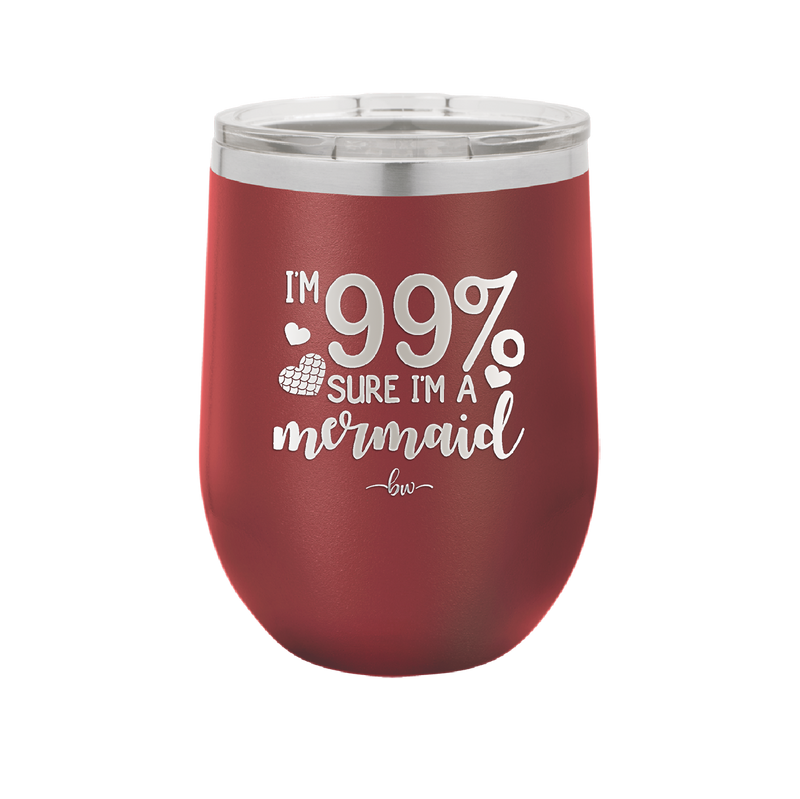 I'm 99 Percent Sure I'm a Mermaid - Laser Engraved Stainless Steel Drinkware - 1402 -
