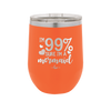 I'm 99 Percent Sure I'm a Mermaid - Laser Engraved Stainless Steel Drinkware - 1402 -