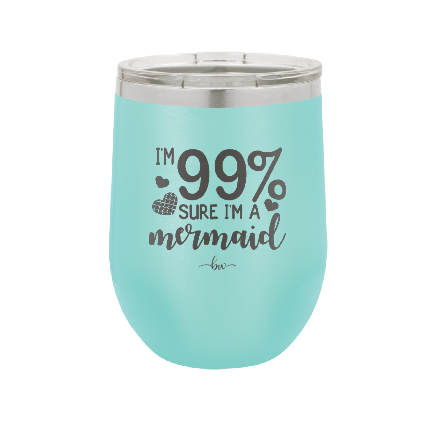I'm 99 Percent Sure I'm a Mermaid - Laser Engraved Stainless Steel Drinkware - 1402 -