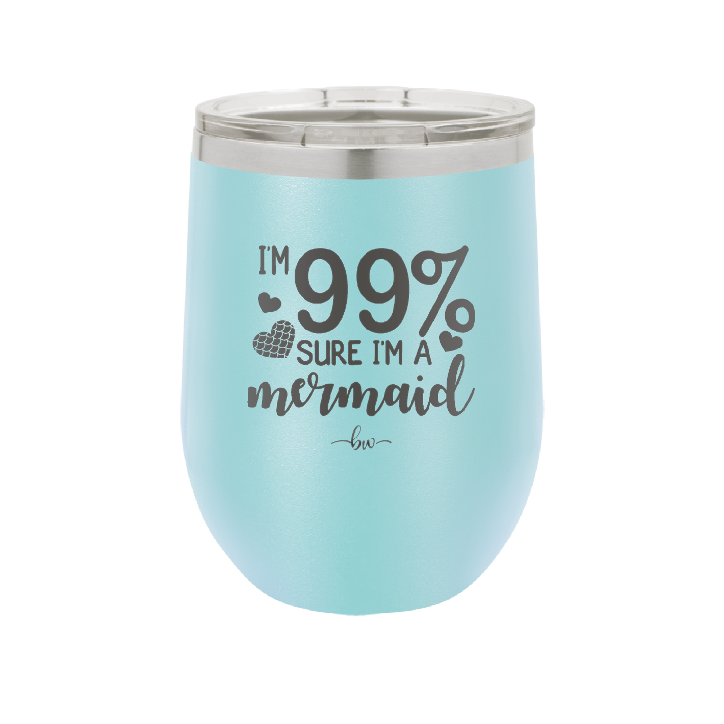 I'm 99 Percent Sure I'm a Mermaid - Laser Engraved Stainless Steel Drinkware - 1402 -