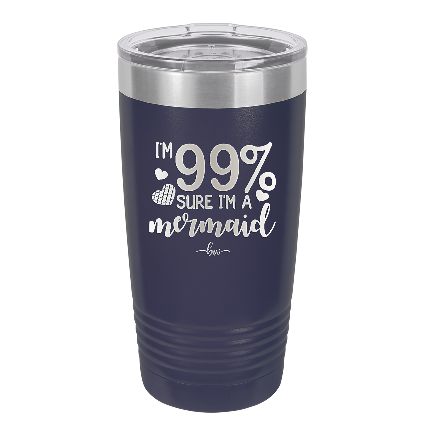 I'm 99 Percent Sure I'm a Mermaid - Laser Engraved Stainless Steel Drinkware - 1402 -