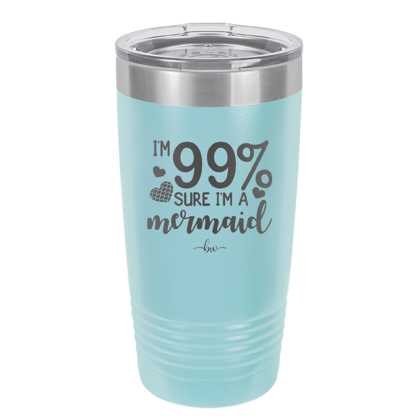 I'm 99 Percent Sure I'm a Mermaid - Laser Engraved Stainless Steel Drinkware - 1402 -