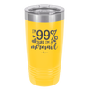 I'm 99 Percent Sure I'm a Mermaid - Laser Engraved Stainless Steel Drinkware - 1402 -