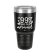I'm 99 Percent Sure I'm a Mermaid - Laser Engraved Stainless Steel Drinkware - 1402 -
