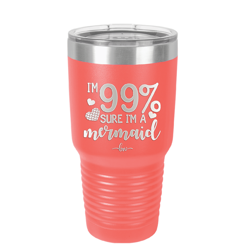 I'm 99 Percent Sure I'm a Mermaid - Laser Engraved Stainless Steel Drinkware - 1402 -