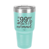 I'm 99 Percent Sure I'm a Mermaid - Laser Engraved Stainless Steel Drinkware - 1402 -
