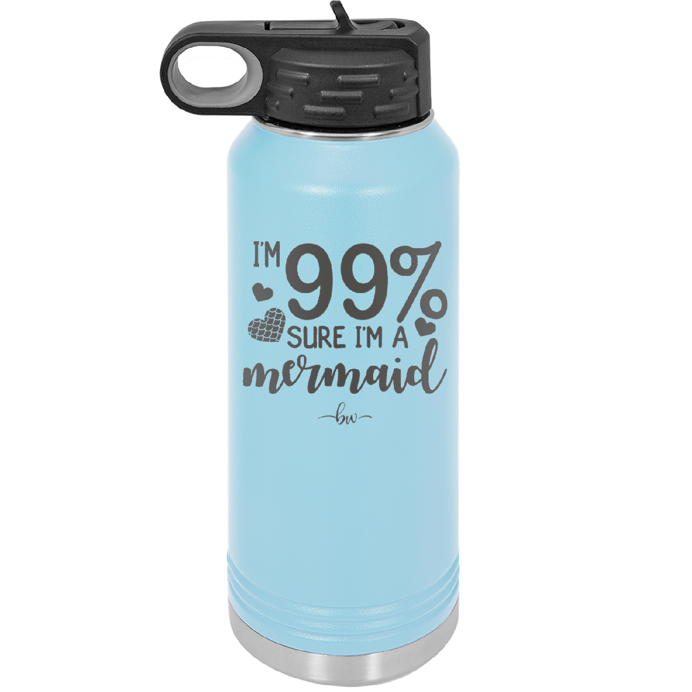 I'm 99 Percent Sure I'm a Mermaid - Laser Engraved Stainless Steel Drinkware - 1402 -
