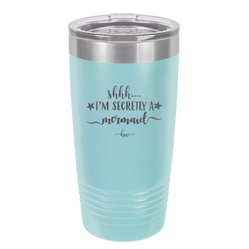 Shhh I'm Secretly A Mermaid - Laser Engraved Stainless Steel Drinkware - 1406 -