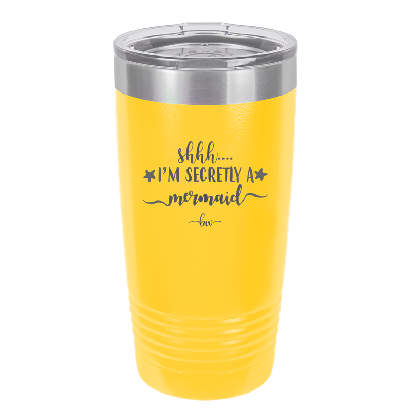 Shhh I'm Secretly A Mermaid - Laser Engraved Stainless Steel Drinkware - 1406 -