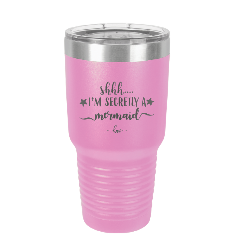 Shhh I'm Secretly A Mermaid - Laser Engraved Stainless Steel Drinkware - 1406 -