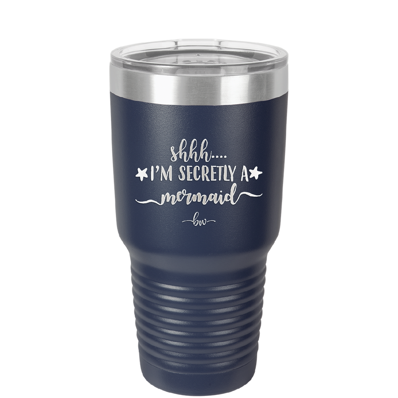 Shhh I'm Secretly A Mermaid - Laser Engraved Stainless Steel Drinkware - 1406 -