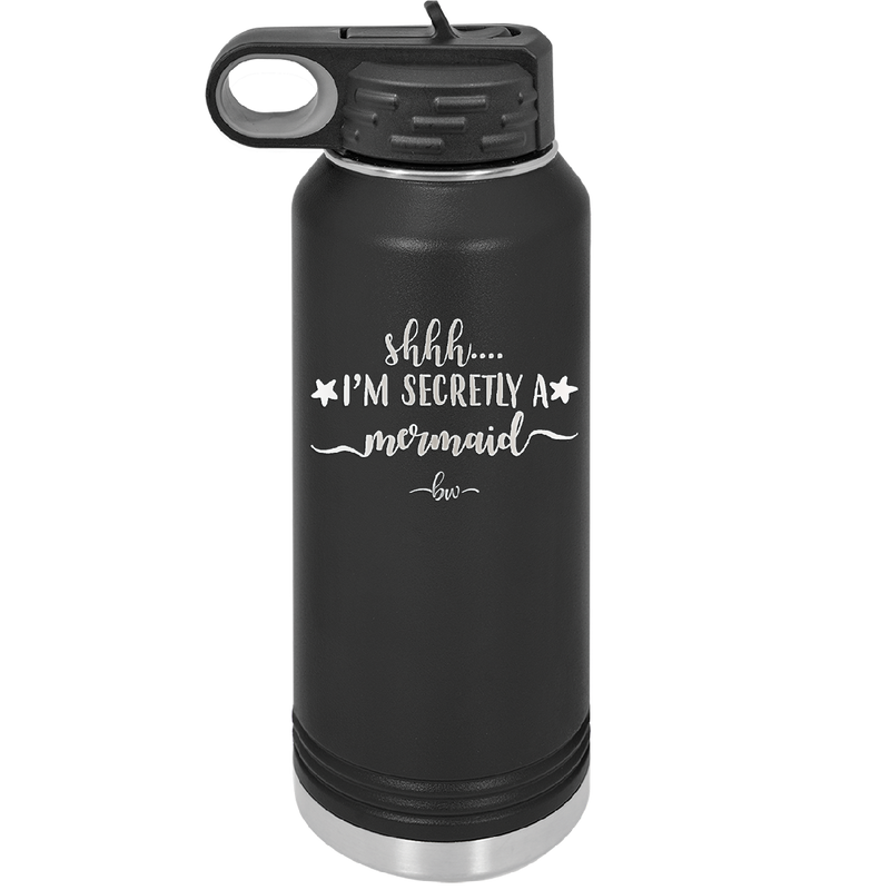 Shhh I'm Secretly A Mermaid - Laser Engraved Stainless Steel Drinkware - 1406 -