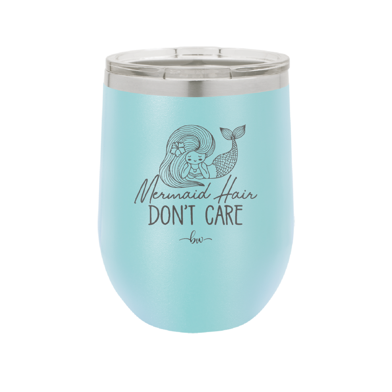 Mermaid Hair Don't Care 1 - Laser Engraved Stainless Steel Drinkware - 1407 -