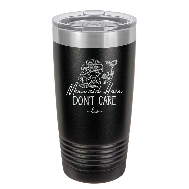 Mermaid Hair Don't Care 1 - Laser Engraved Stainless Steel Drinkware - 1407 -