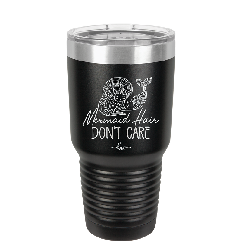Mermaid Hair Don't Care 1 - Laser Engraved Stainless Steel Drinkware - 1407 -
