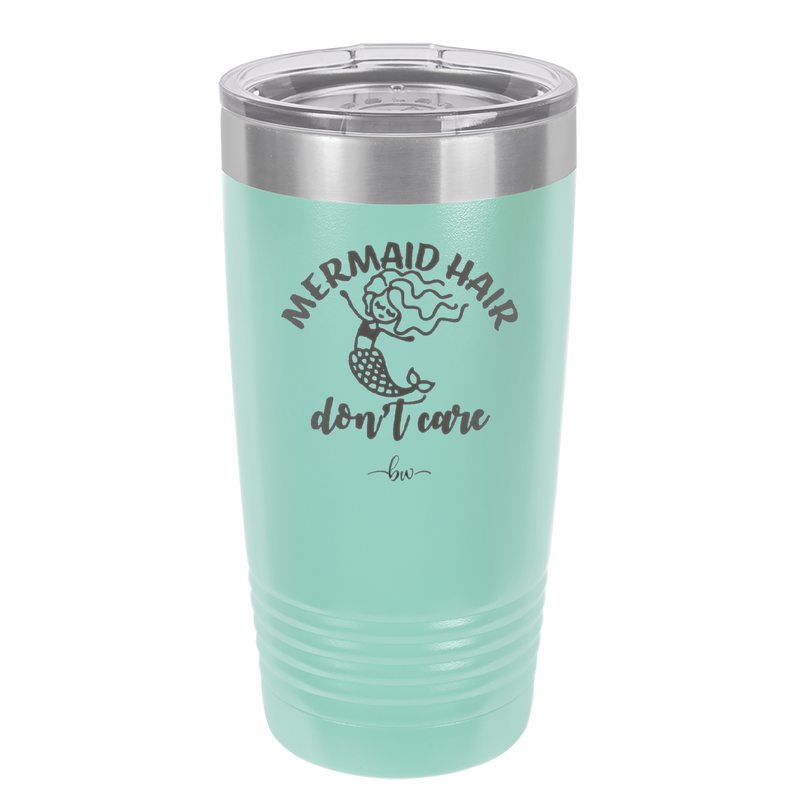 Mermaid Hair Don't Care 2 - Laser Engraved Stainless Steel Drinkware - 1408 -