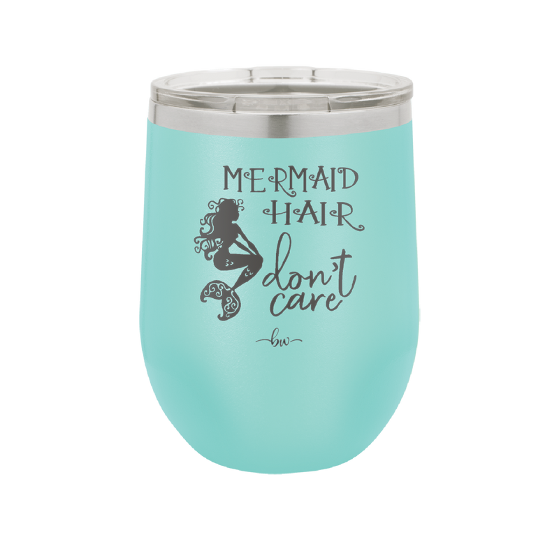 Mermaid Hair Don't Care 3 - Laser Engraved Stainless Steel Drinkware - 1409 -