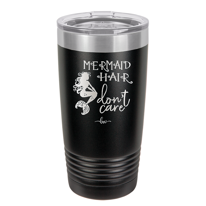 Mermaid Hair Don't Care 3 - Laser Engraved Stainless Steel Drinkware - 1409 -