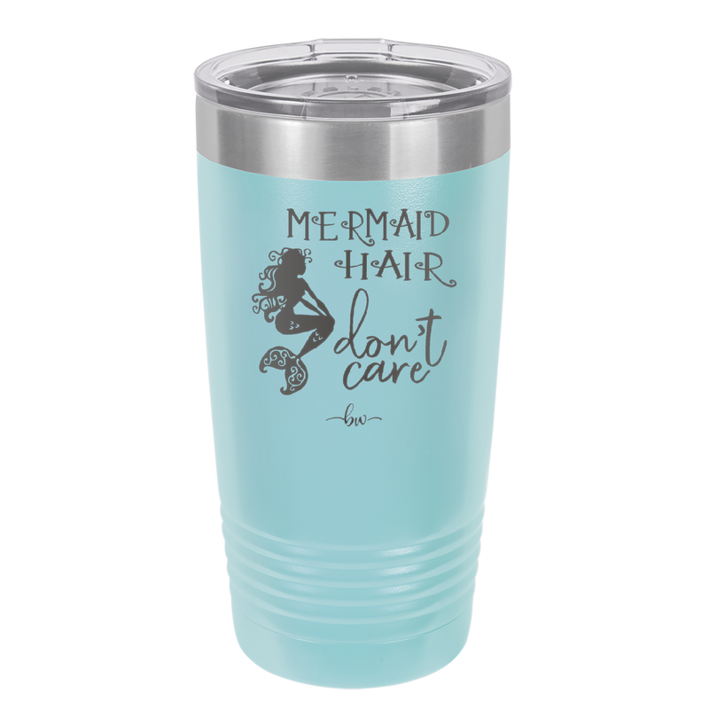 Mermaid Hair Don't Care 3 - Laser Engraved Stainless Steel Drinkware - 1409 -