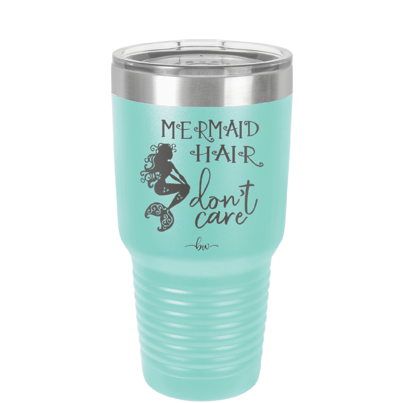 Mermaid Hair Don't Care 3 - Laser Engraved Stainless Steel Drinkware - 1409 -