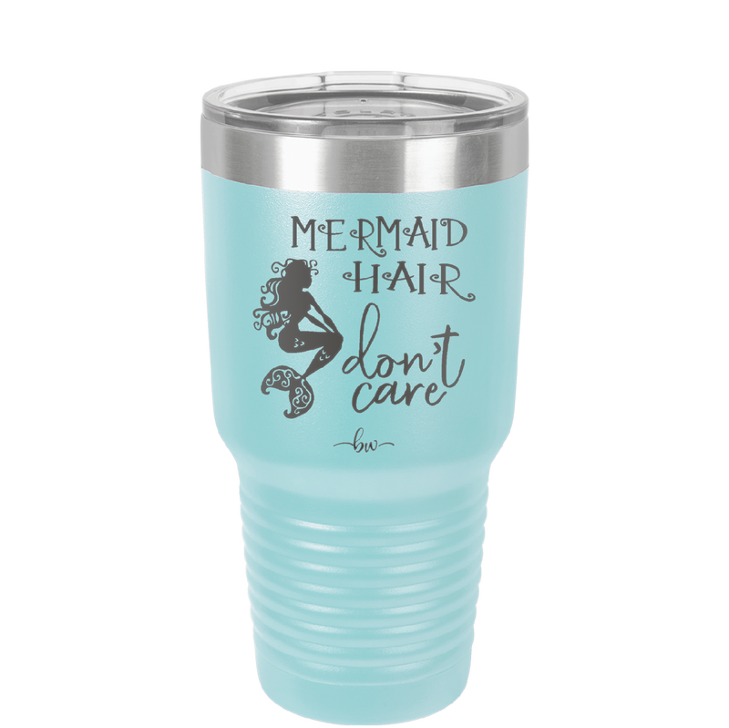 Mermaid Hair Don't Care 3 - Laser Engraved Stainless Steel Drinkware - 1409 -
