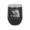 Let's Get Ship Faced 1 - Laser Engraved Stainless Steel Drinkware - 1412 -