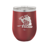 Let's Get Ship Faced 1 - Laser Engraved Stainless Steel Drinkware - 1412 -