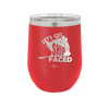Let's Get Ship Faced 1 - Laser Engraved Stainless Steel Drinkware - 1412 -