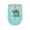 Let's Get Ship Faced 1 - Laser Engraved Stainless Steel Drinkware - 1412 -