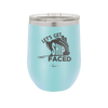Let's Get Ship Faced 1 - Laser Engraved Stainless Steel Drinkware - 1412 -