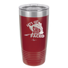 Let's Get Ship Faced 1 - Laser Engraved Stainless Steel Drinkware - 1412 -