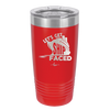 Let's Get Ship Faced 1 - Laser Engraved Stainless Steel Drinkware - 1412 -