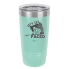 Let's Get Ship Faced 1 - Laser Engraved Stainless Steel Drinkware - 1412 -