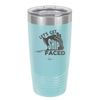 Let's Get Ship Faced 1 - Laser Engraved Stainless Steel Drinkware - 1412 -