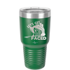 Let's Get Ship Faced 1 - Laser Engraved Stainless Steel Drinkware - 1412 -