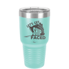 Let's Get Ship Faced 1 - Laser Engraved Stainless Steel Drinkware - 1412 -