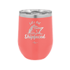 Let's Get Ship Faced 2 - Laser Engraved Stainless Steel Drinkware - 1413 -