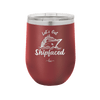 Let's Get Ship Faced 2 - Laser Engraved Stainless Steel Drinkware - 1413 -