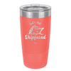 Let's Get Ship Faced 2 - Laser Engraved Stainless Steel Drinkware - 1413 -