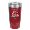 Let's Get Ship Faced 2 - Laser Engraved Stainless Steel Drinkware - 1413 -