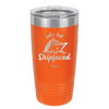 Let's Get Ship Faced 2 - Laser Engraved Stainless Steel Drinkware - 1413 -