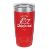 Let's Get Ship Faced 2 - Laser Engraved Stainless Steel Drinkware - 1413 -