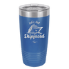 Let's Get Ship Faced 2 - Laser Engraved Stainless Steel Drinkware - 1413 -