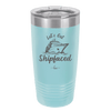 Let's Get Ship Faced 2 - Laser Engraved Stainless Steel Drinkware - 1413 -