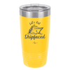 Let's Get Ship Faced 2 - Laser Engraved Stainless Steel Drinkware - 1413 -